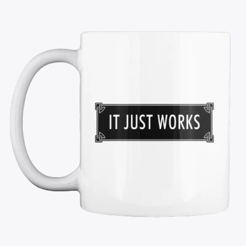 It Just Works - Coffee Mug